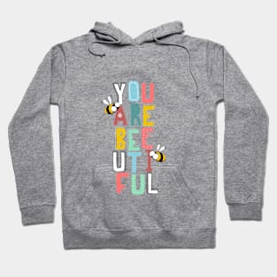 You Are Bee-utiful Hoodie